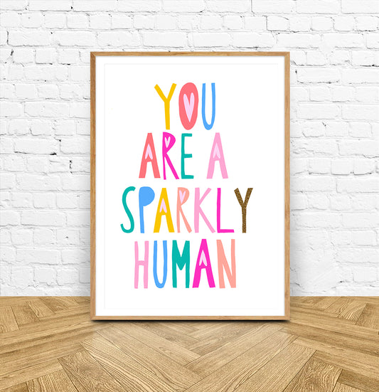 You Are A Sparkly Human